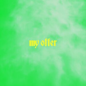 Puppy single artwork: the phrase 'My Offer' in yellow on a green background
